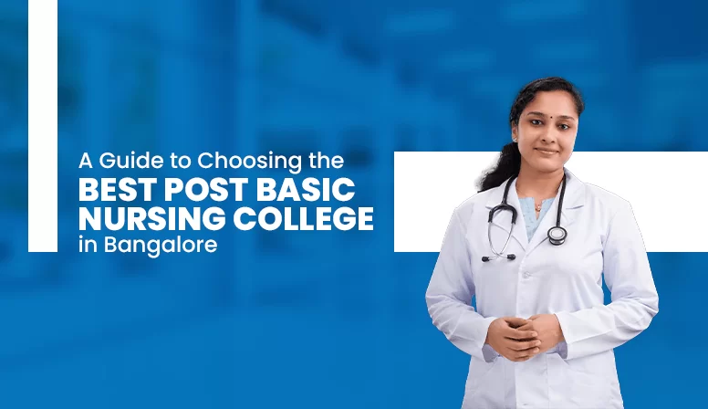 A Guide to Choosing the Best Post Basic Nursing College in Bangalore