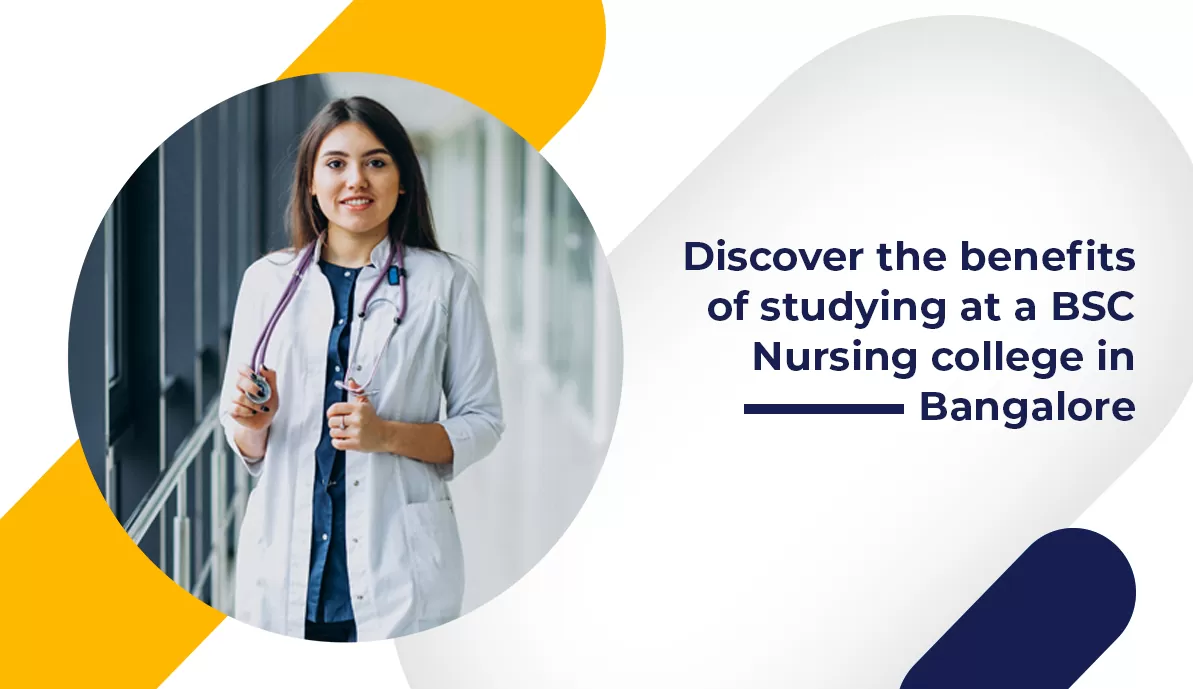 Discover the Benefits of Studying at a BSc Nursing College in Bangalore