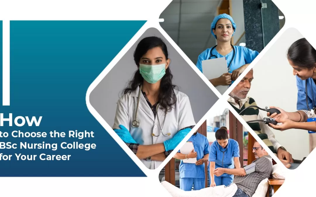 How to Choose the Right BSc Nursing College for Your Career