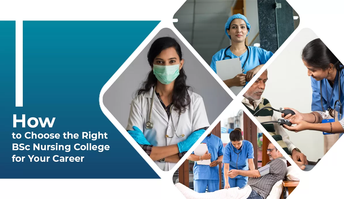 How to Choose the Right BSc Nursing College for Your Career