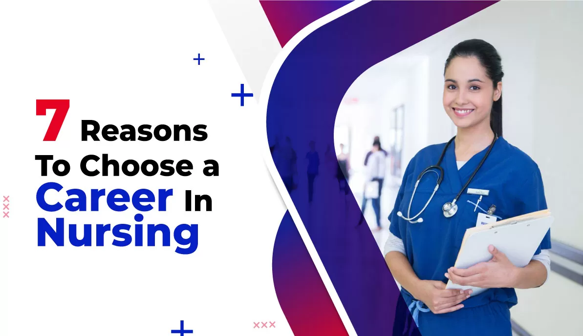 7 Reasons To Choose a Career In Nursing